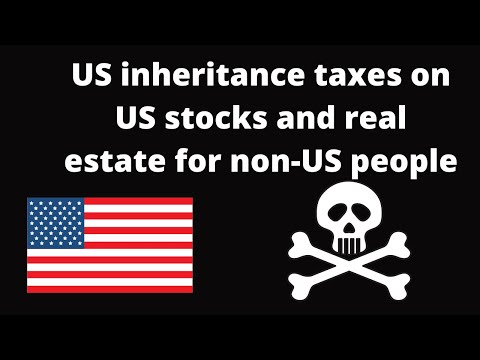 Estate and Inheritance taxes on US stocks and real estate for non Americans